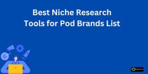 Best Niche Research Tools for Pod Brands List