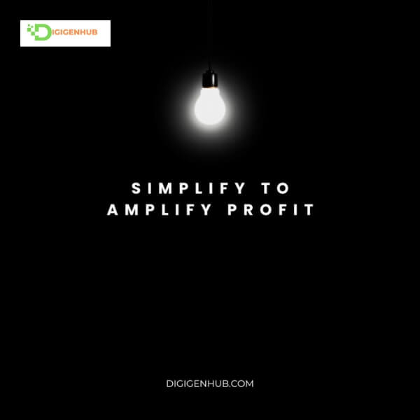 Simplify to Amplify Profit