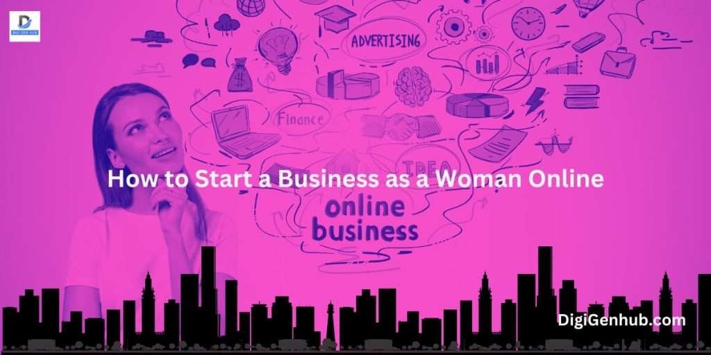 How to Start a Business as a Woman Online