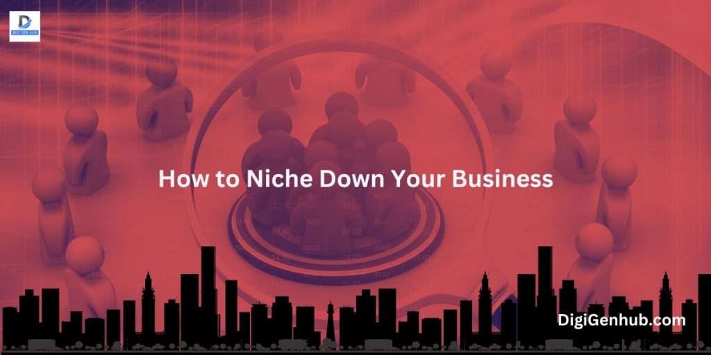 How to Niche Down Your Business