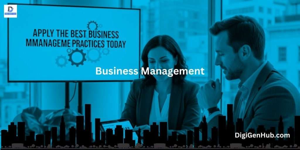 Apply the Best Business Management Practices Today