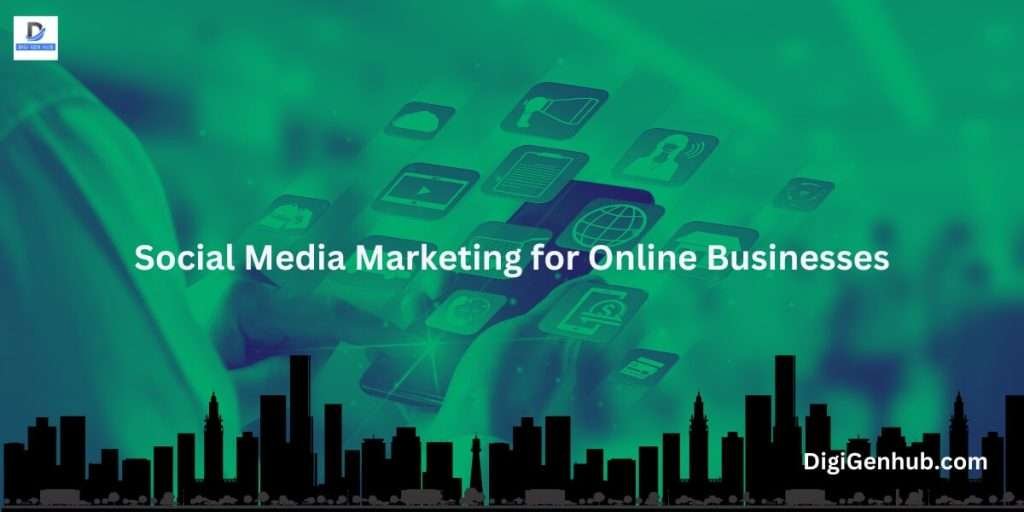 Social Media Marketing for Online Businesses