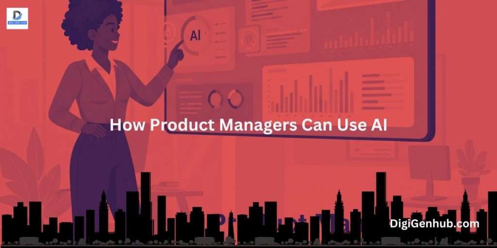 how product managers can use ai