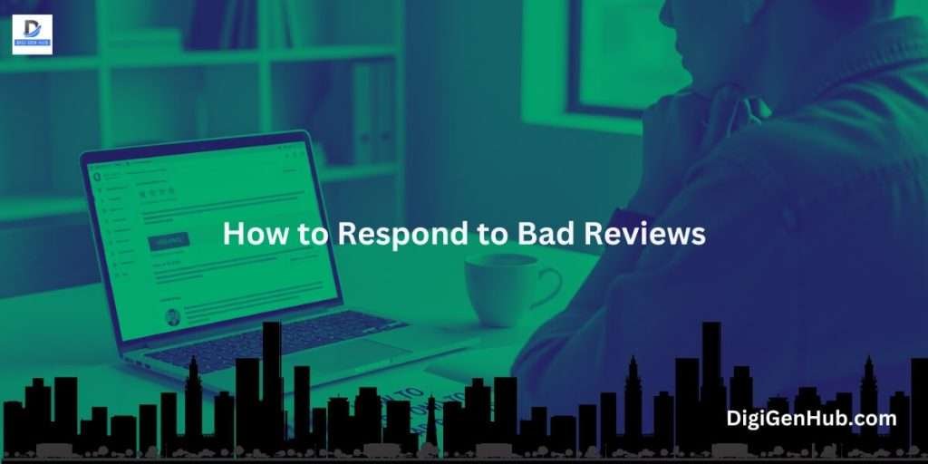 How to Respond to Bad Reviews and Protect Your Online Reputation