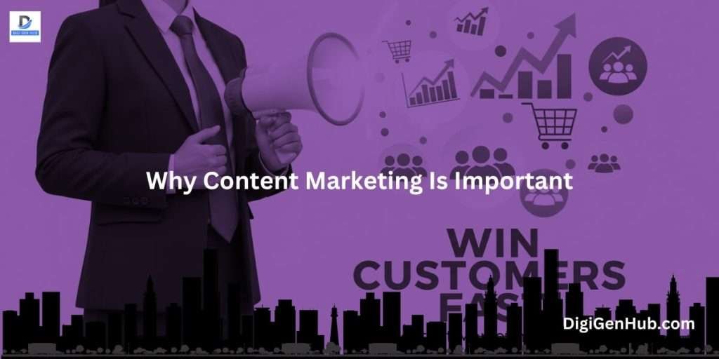 Why Content Marketing Is Important to Win Customers and Increase Sales